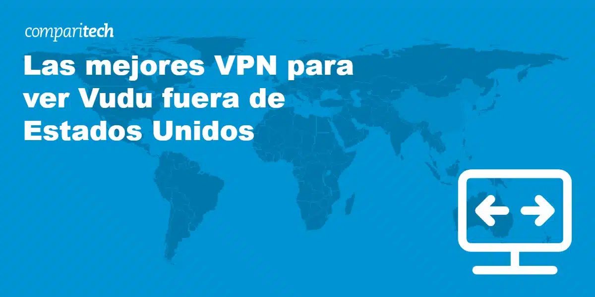 Mejores VPN para ver Vudu