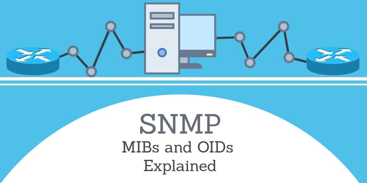 Understanding SNMP MIBs and SNMP OIDs
