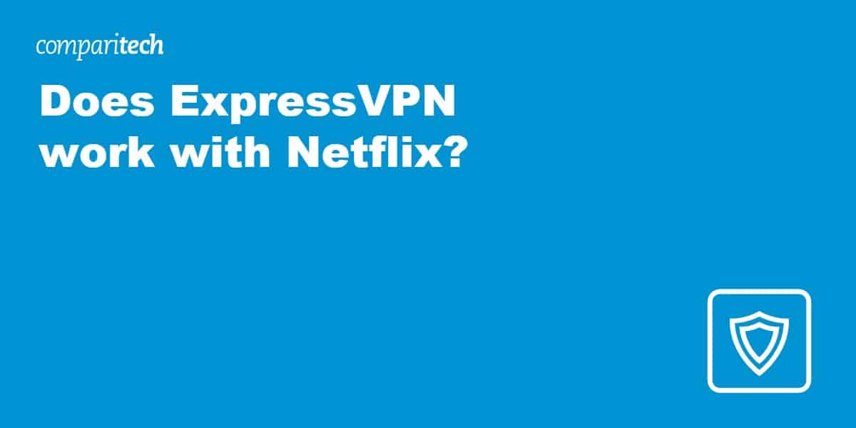 Does ExpressVPN work with Netflix