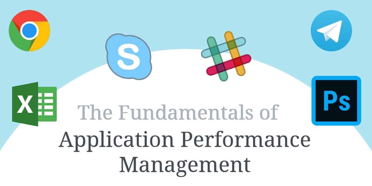 The Fundamentals of Application Performance Management