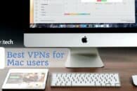 Die 5 besten VPNs für macOS-Nutzer und einige, die man meiden sollte