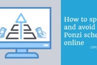How to spot and avoid Ponzi schemes online