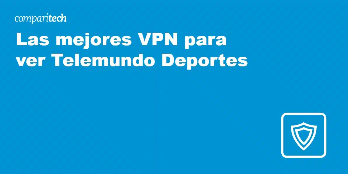 Mejores VPN para ver Telemundo Deportes