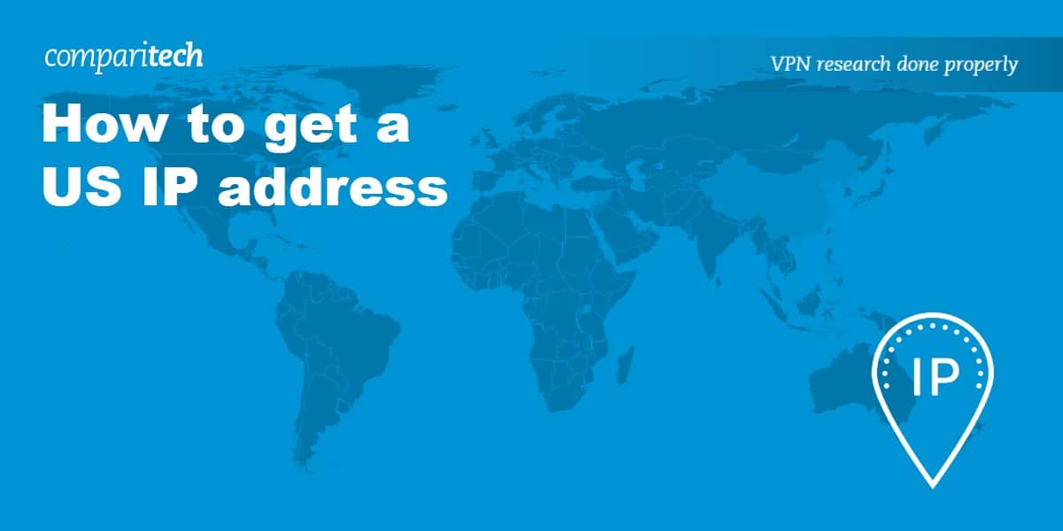 How to Get a US IP Address From Anywhere