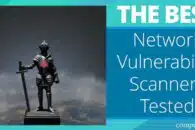 The Best Network Vulnerability Scanners Tested in 2023