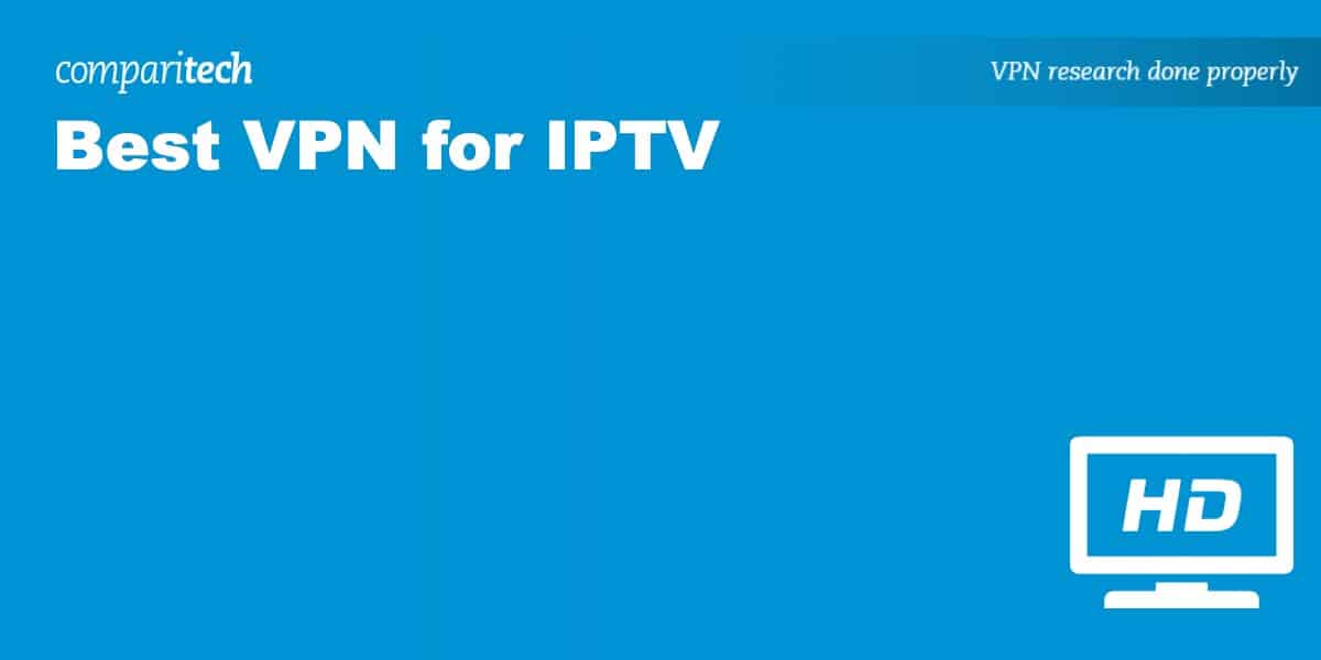 6 VPNs for IPTV for Fast, Private Streaming