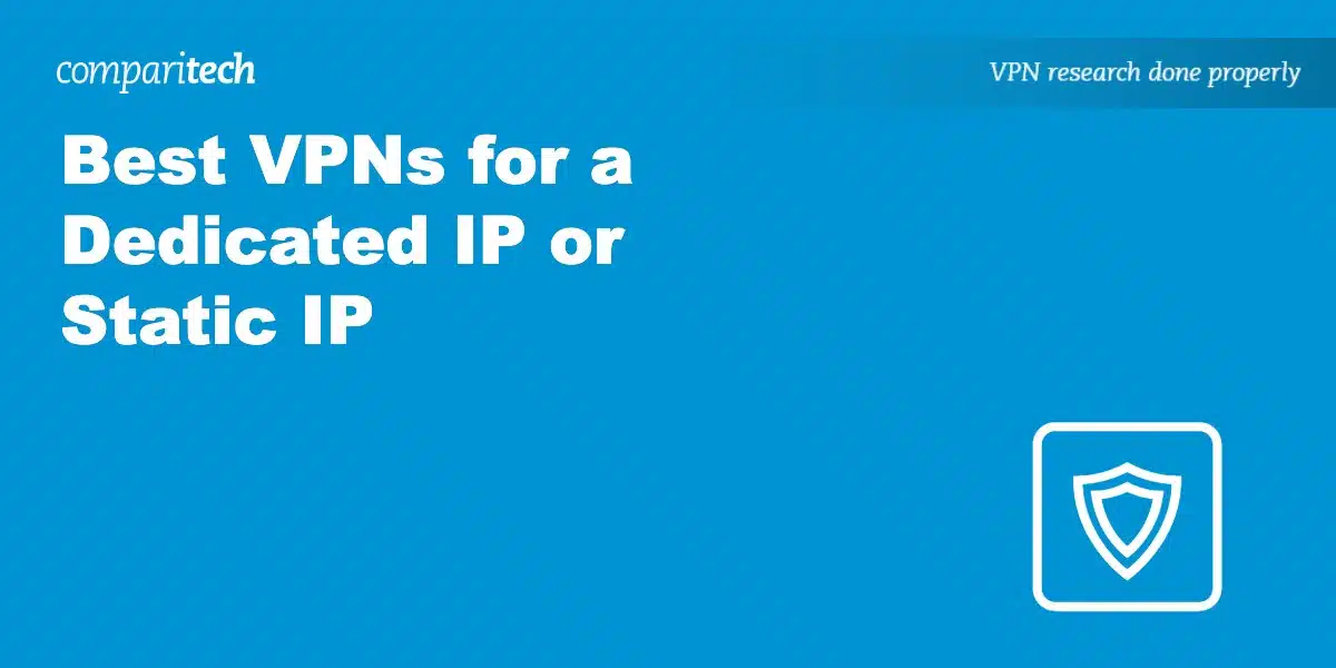 Best VPN Static IP or Dedicated IP