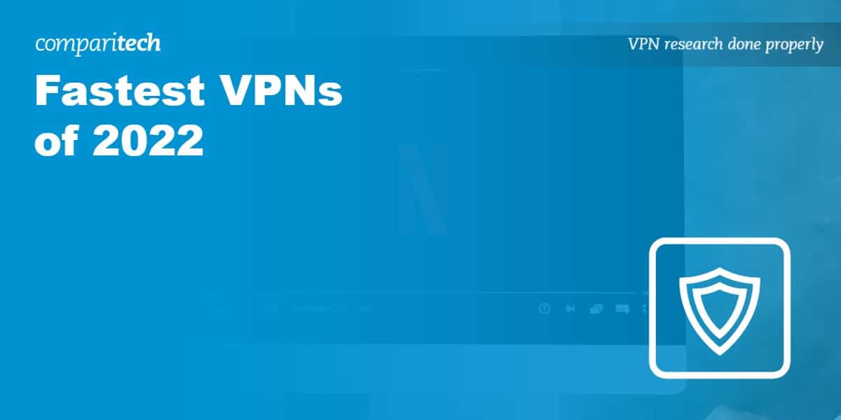 Fastest VPNs 2022