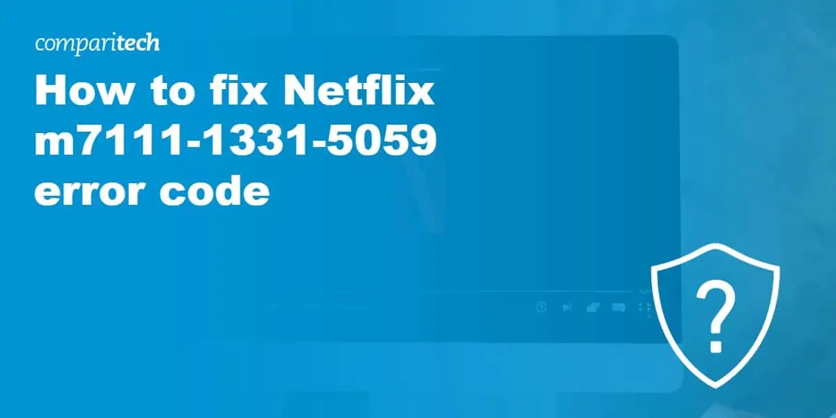 How to fix Netflix m7111-1331-5059 error code