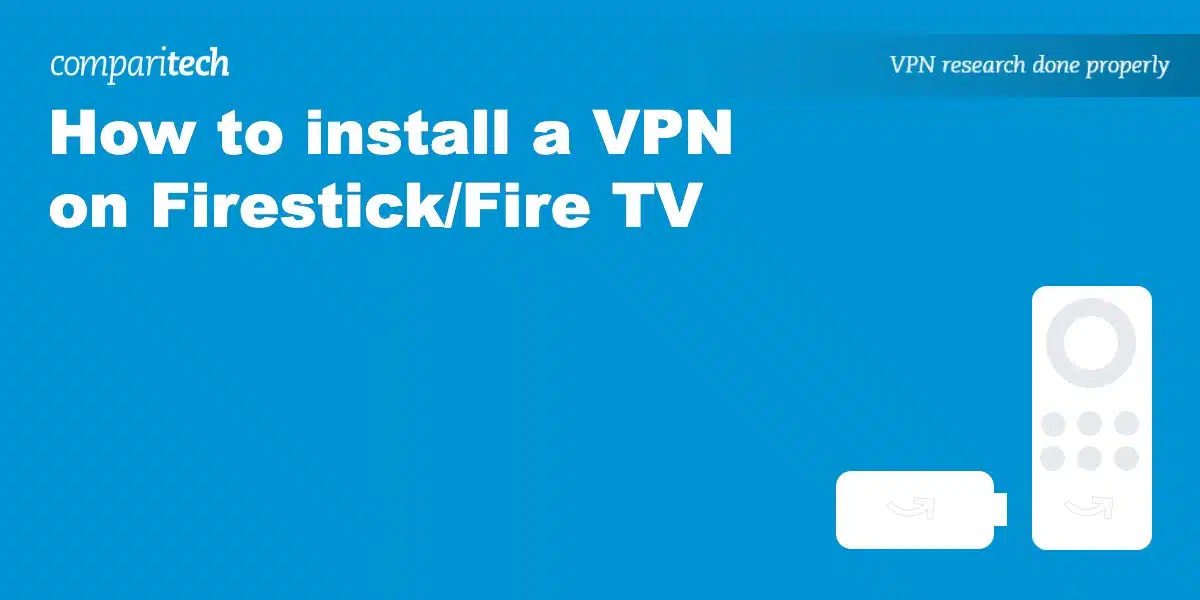 How to Install a VPN on Amazon Firestick TV in under 1 minute