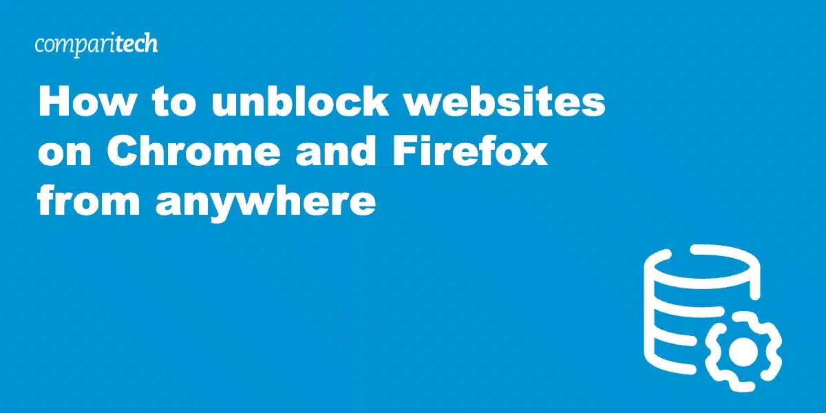 unblock websites Chrome Firefox