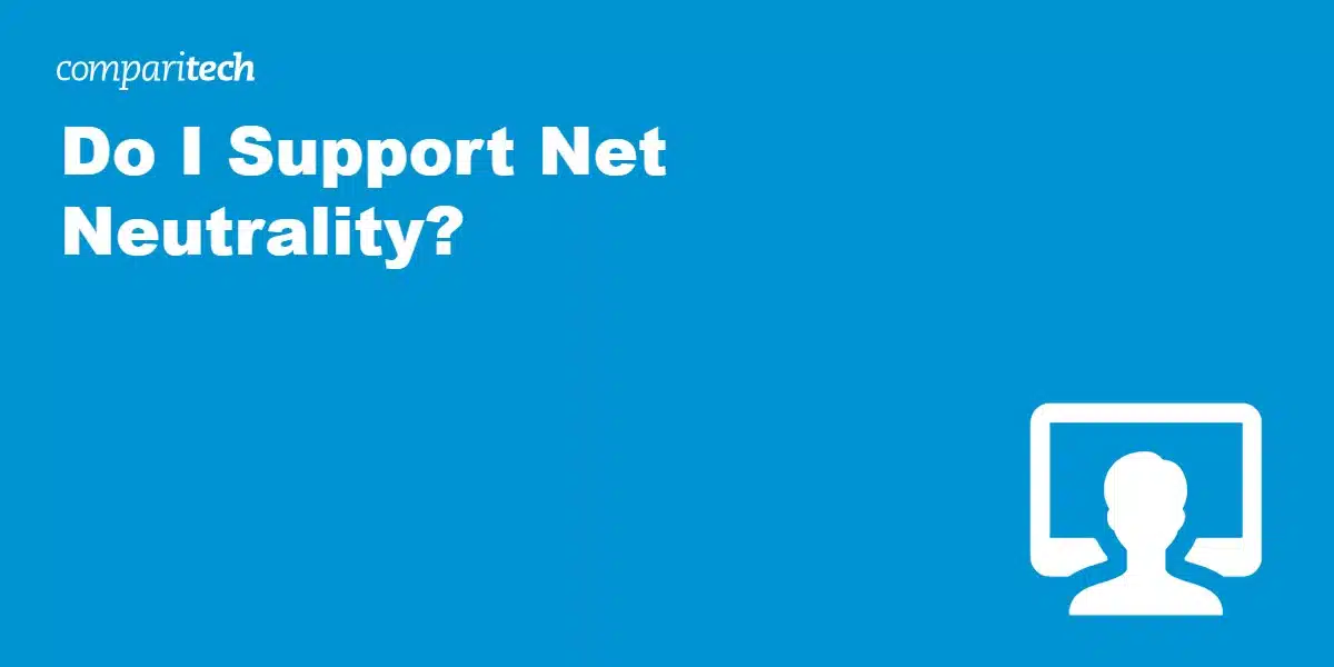 Do I Support Net Neutrality?