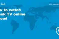How to watch Greek TV online abroad with a VPN in 2023