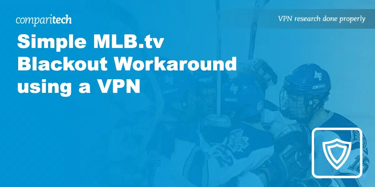 MLB.tv Blackout Workaround VPN