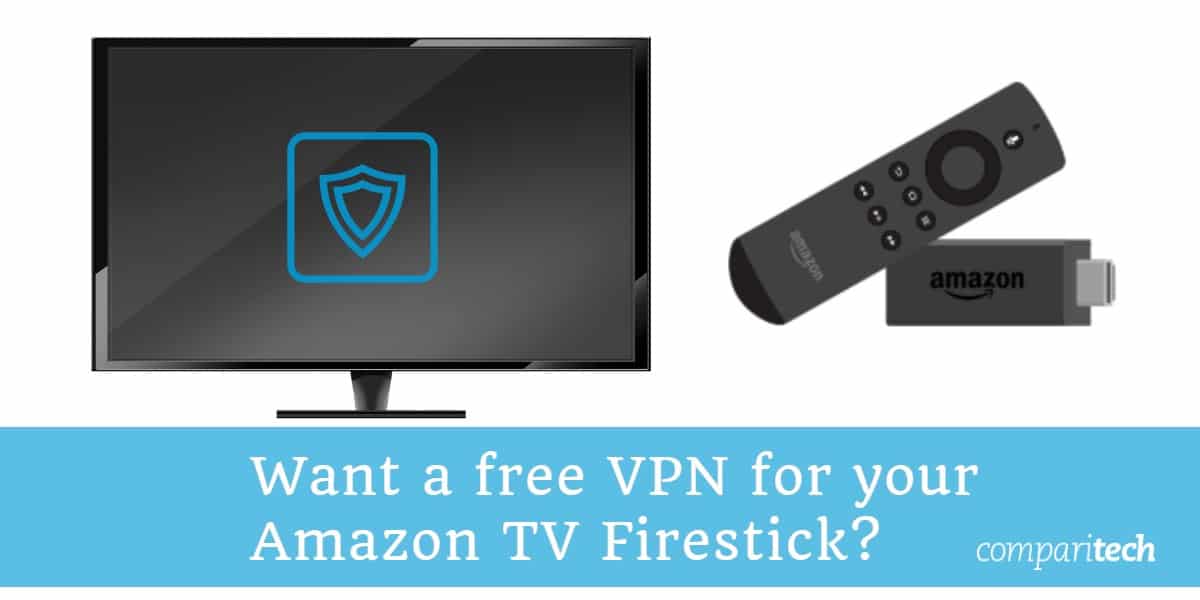 Want a free VPN for your Amazon TV FireStick