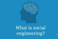 What is social engineering and how can you avoid it?
