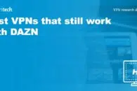 The best VPNs for DAZN that still work in 2023