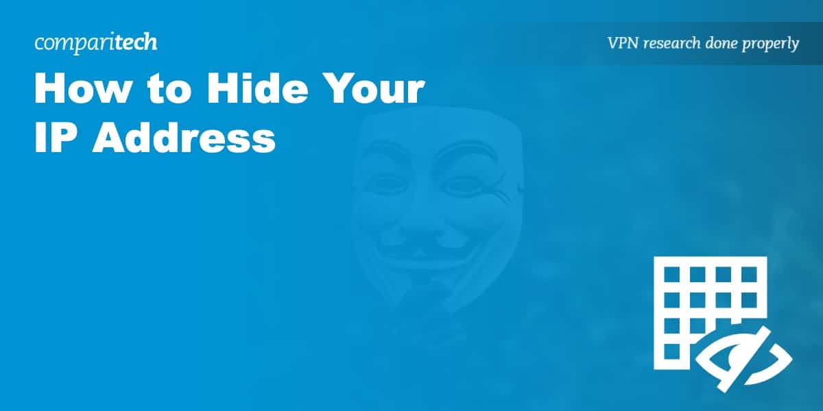 How to hide your IP address (8 ways, 6 are free)