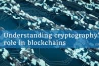 Understanding cryptography’s role in blockchains