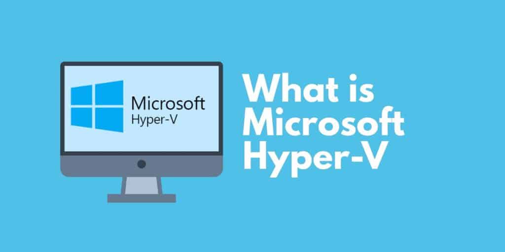 What is Microsoft Hyper V 