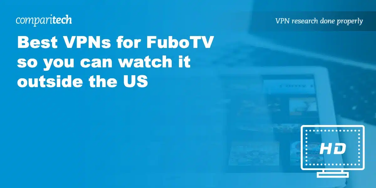VPN for FuboTV watch it outside the US