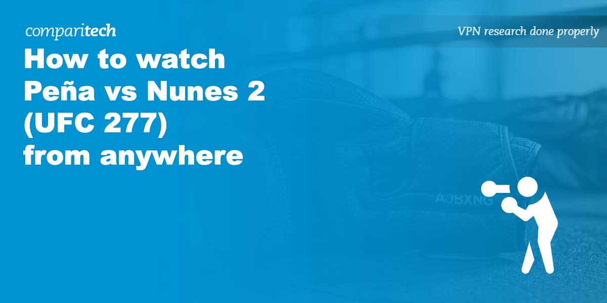 watch Peña vs Nunes 2 (UFC 277) anywhere