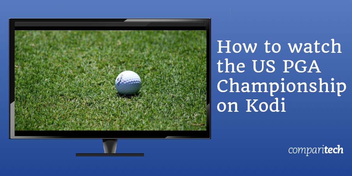 Cómo ver el Campeonato Americano de la PGA en Kodi