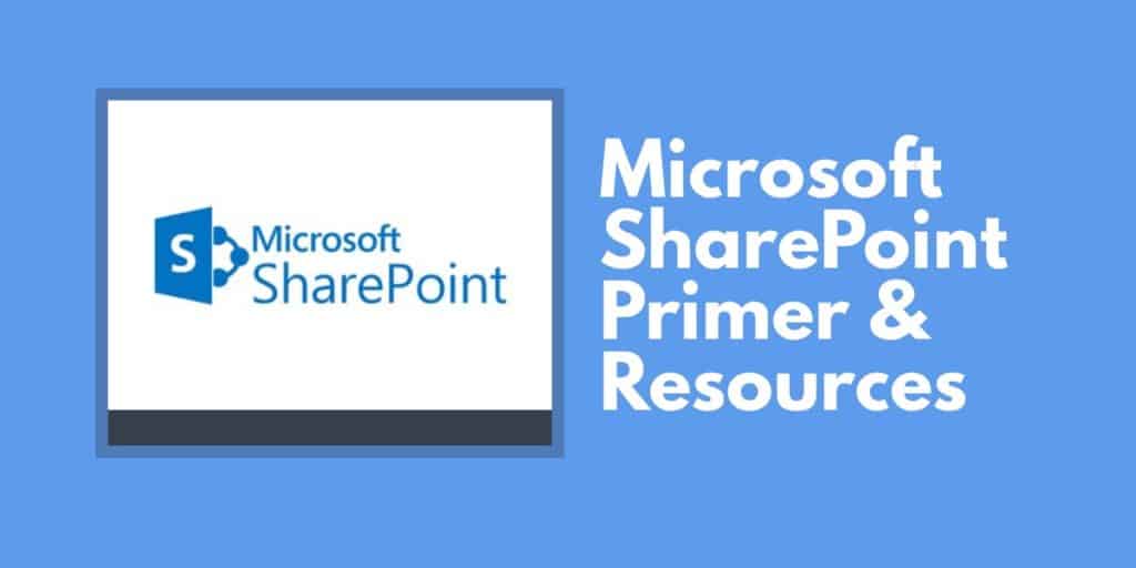 Microsoft SharePoint Primer and Resources 