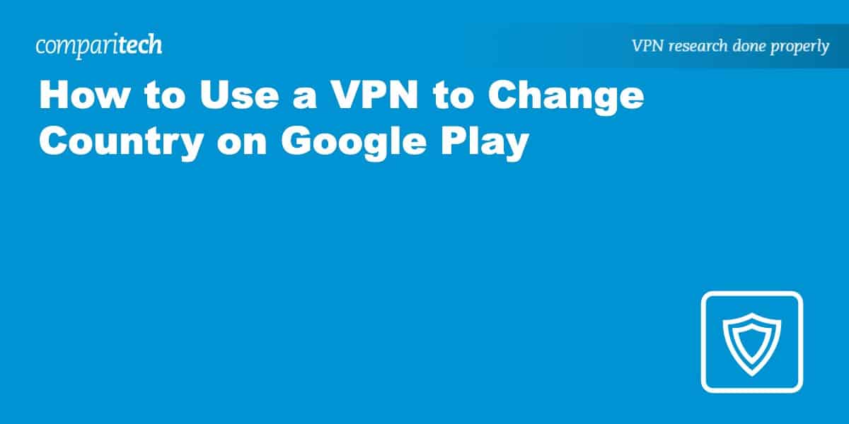 vpn change country google play