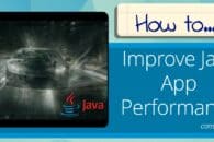 How to improve the performance of Java applications in 10 steps