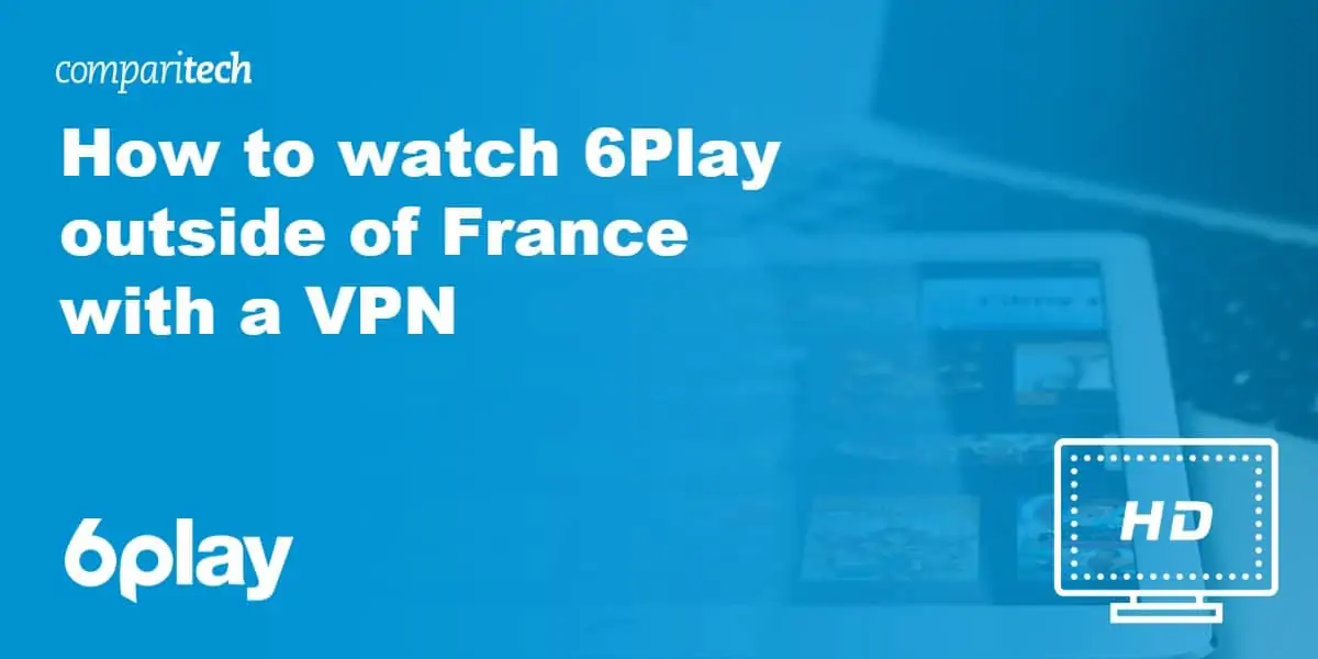 watch 6Play outside of France with a VPN