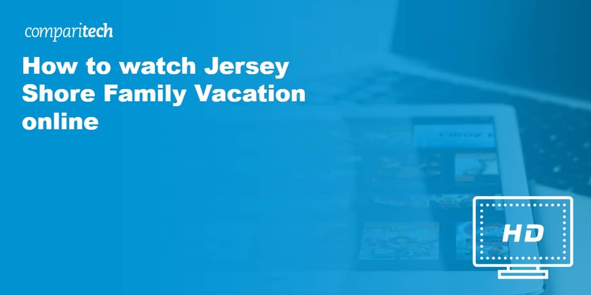 uitzending Hoeveelheid van Bijdrager How to Watch Jersey Shore Family Vacation 3 online abroad
