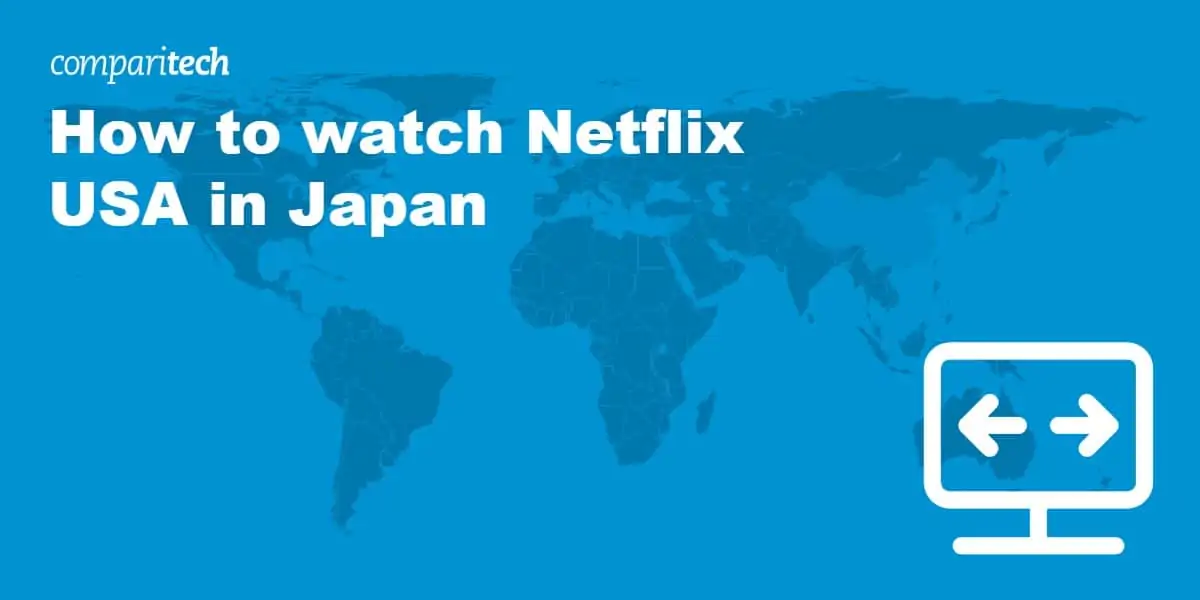 watch Netflix USA in Japan
