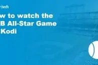 How to watch the 2021 MLB All-Star Game on Kodi