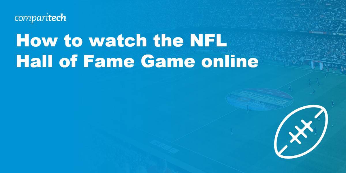 watch the NFL Hall of Fame Game online