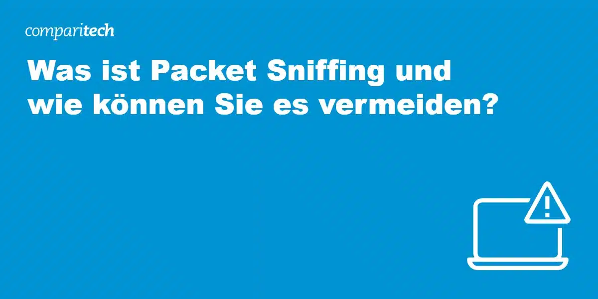 Was ist Packet Sniffing und wie können Sie es vermeiden?