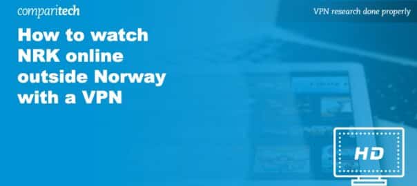 watch NRK online outside Norway VPN