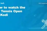 How to watch the US Tennis Open 2021 on Kodi – free livestream