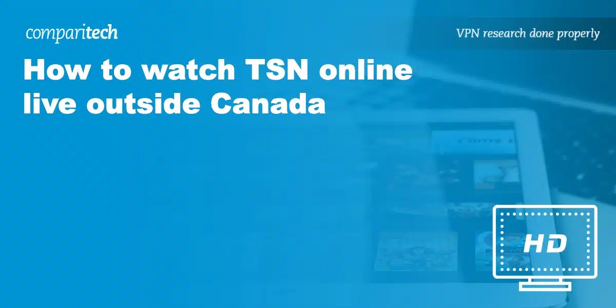watch TSN online live outside Canada VPN