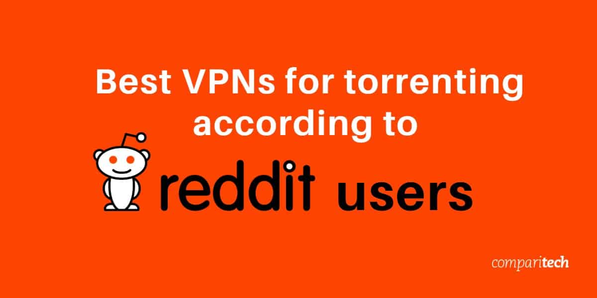 Best VPN for torrenting according to reddit users