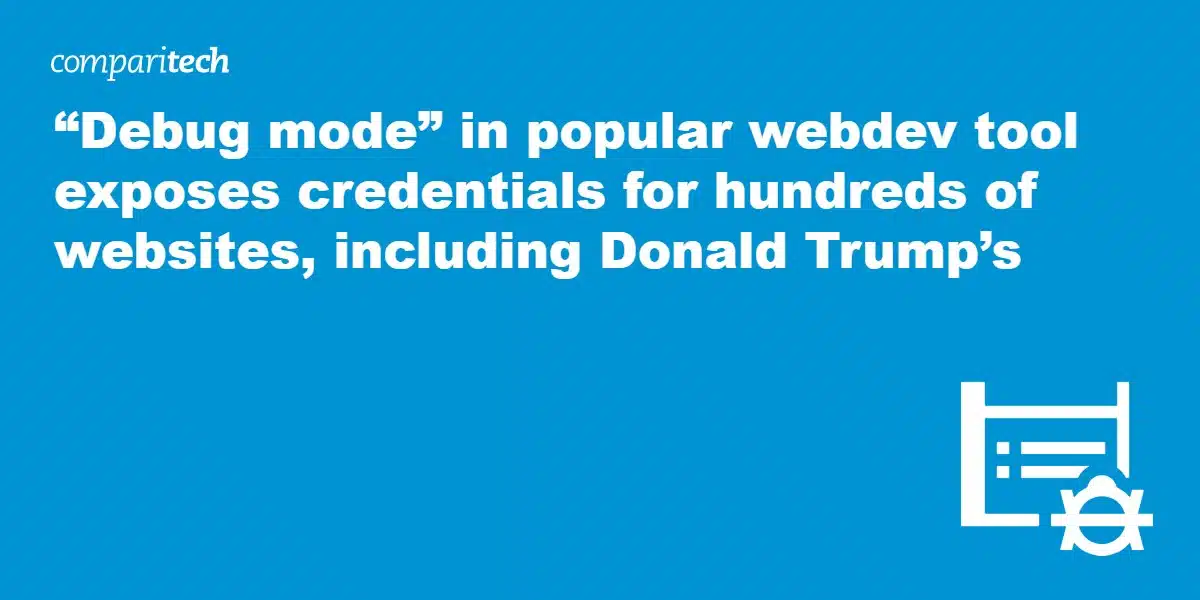 “Debug mode” in popular webdev tool exposes credentials for hundreds of websites, including Donald Trump’s