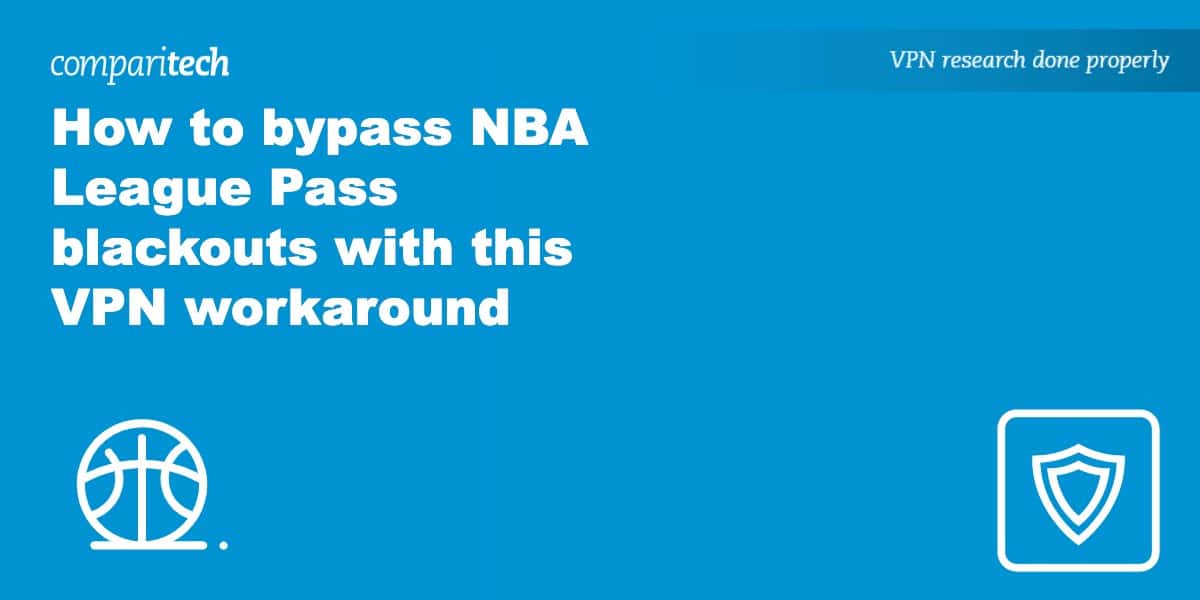 Can you use a VPN to get around NBA League Pass blackout?
