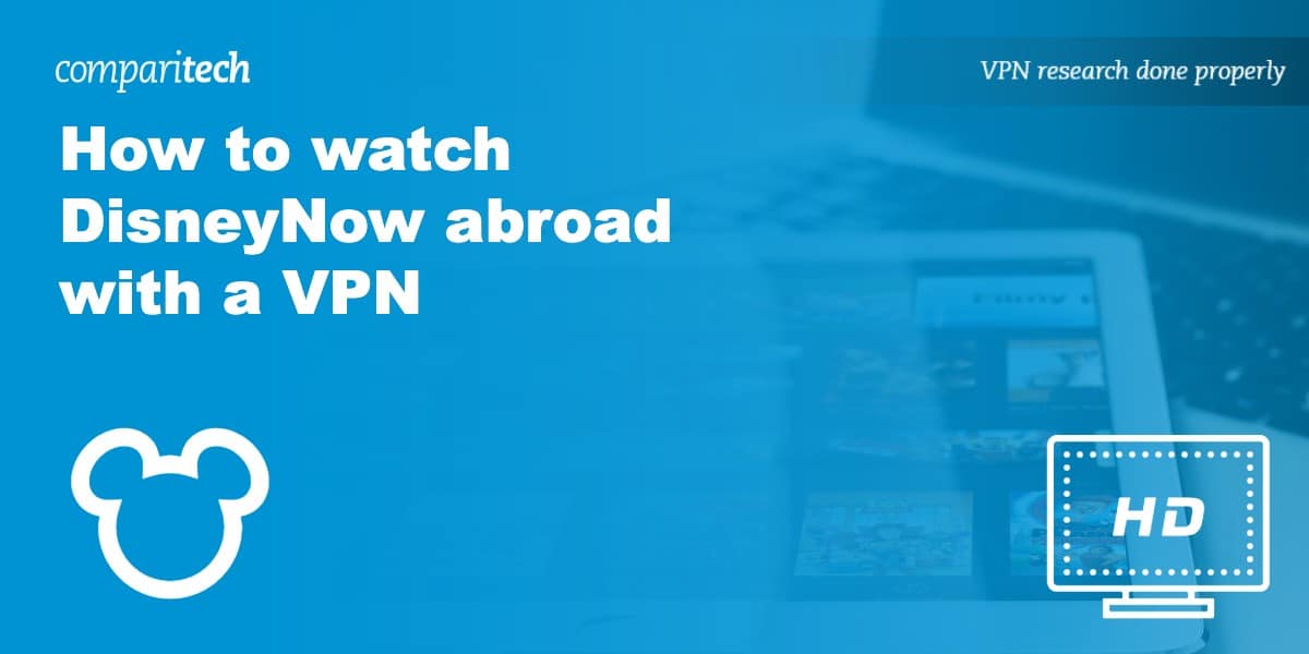 watch DisneyNow abroad VPN