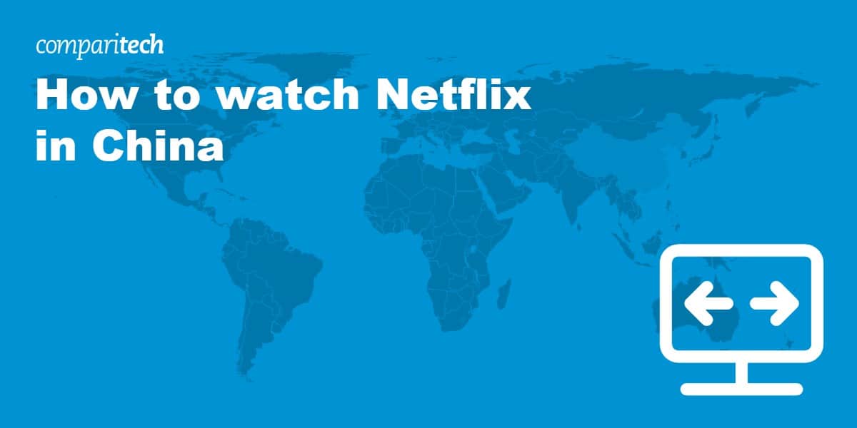 How to watch Netflix in China