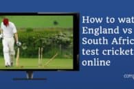 How to live stream England vs South Africa test cricket online