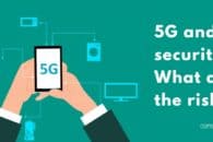 5G and security: How does 5G work and what are the risks?