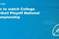 How to watch 2022 College Football Playoff National Championship