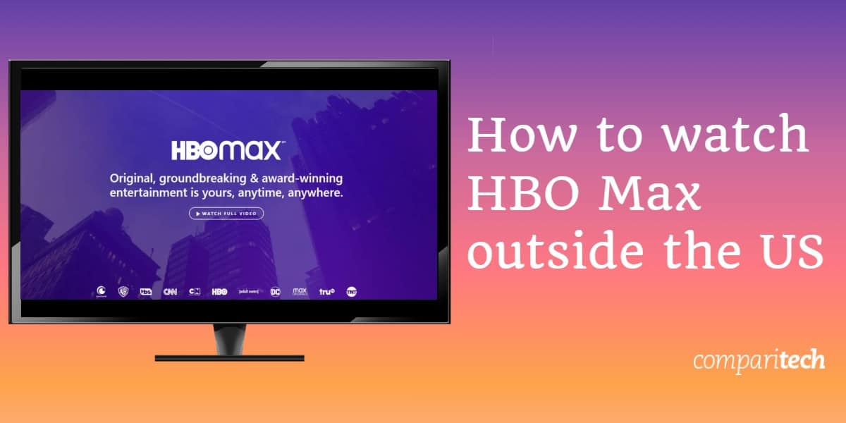 How To Watch Hbo Max Online Abroad Outside Us With A Vpn
