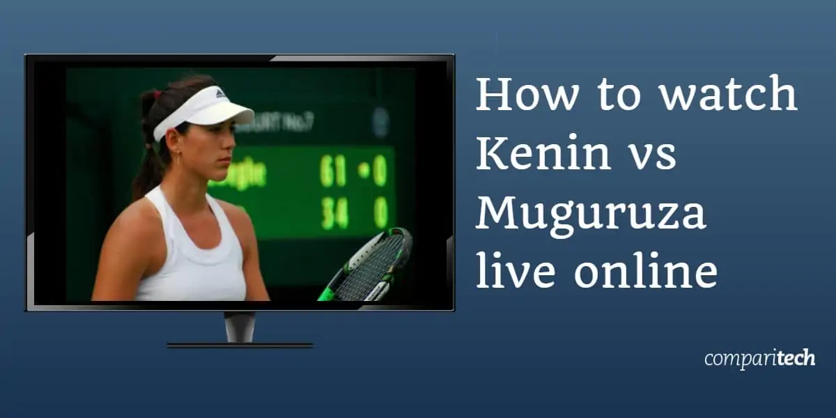 How to watch Kenin vs Muguruza live online