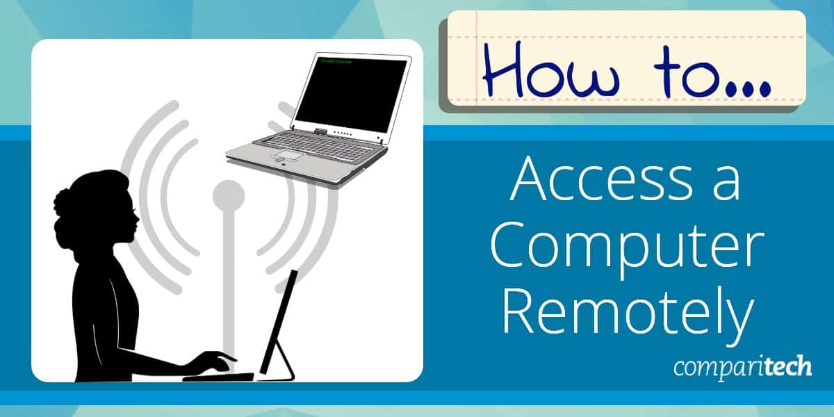 How to Access a Computer Remotely